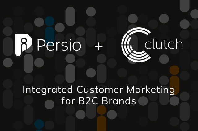 Clutch Acquires Persio to Extend Mobile Marketing Capabilities