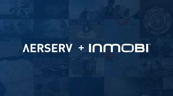 InMobi acquires Los Angeles based AerServ for $90 million