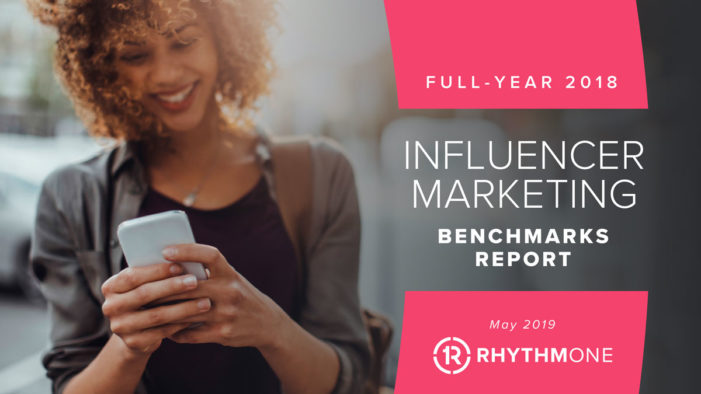 RhythmOne Releases Full-Year 2018 Influencer Marketing Benchmarks Report