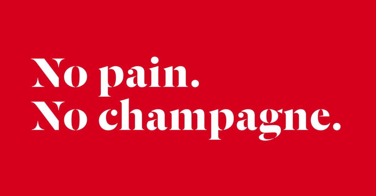 No pain. No champagne.