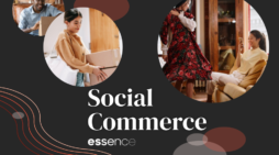 Essence Report Helps Brands Unlock Potential Of Social Commerce
