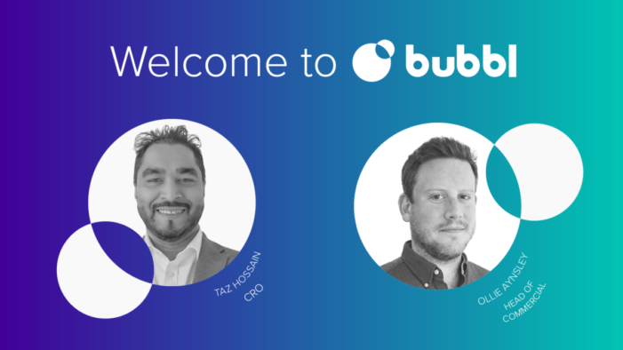 Bubbl appoints Taz Hossain as CRO and Ollie Aynsley as Head of Commercial