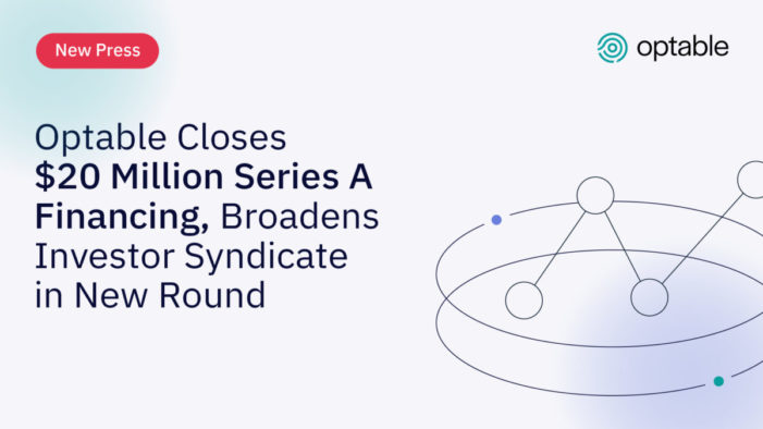 Optable Closes $20 Million Series A Financing, Broadens Investor Syndicate in New Round
